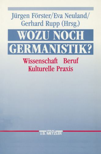 Wozu Noch Germanistik?: Wissenschaft — Beruf — Kulturelle Praxis