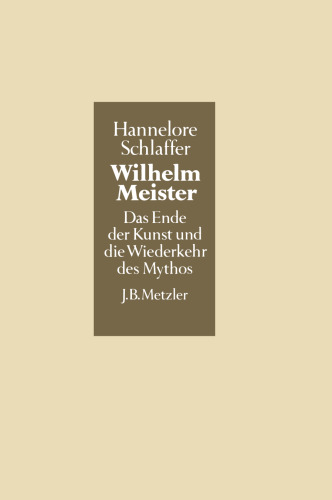 Wilhelm Meister: Das Ende der Kunst und die Wiederkehr des Mythos