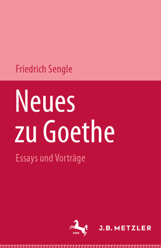 Neues zu Goethe: Essays und Vorträge