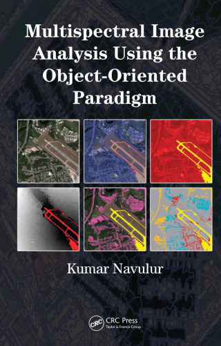 Multispectral image analysis using the object-oriented paradigm