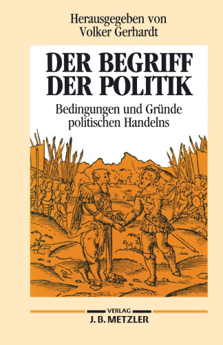 Der Begriff der Politik: Bedingungen und Gründe politischen Handelns