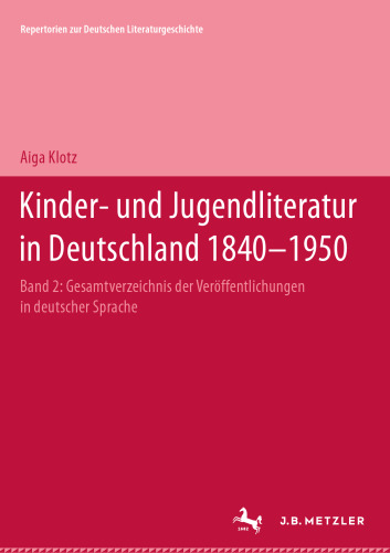 Kinder- und Jugendliteratur in Deutschland 1840–1950: Band II (G–K): Gesamtverzeichnis der Veröffentlichungen in deutscher Sprache