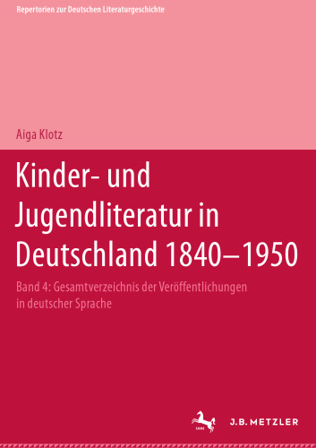 Kinder- und Jugendliteratur in Deutschland 1840–1950: Band IV: R–S: Gesamtverzeichnis der Veröffentlichungen in deutscher Sprache