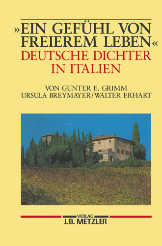 »Ein Gefühl von freierem Leben«: Deutsche Dichter in Italien