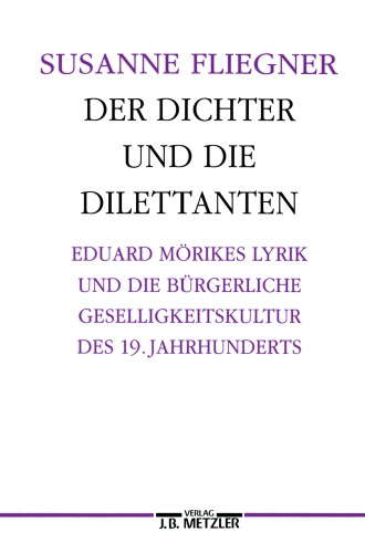 Der Dichter und die Dilettanten: Eduard Mörike und die bürgerliche Geselligkeitskultur des 19. Jahrhunderts