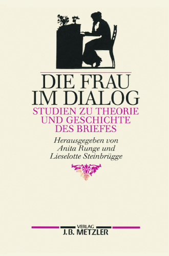 Die Frau im Dialog: Studien zu Theorie und Geschichte des Briefes