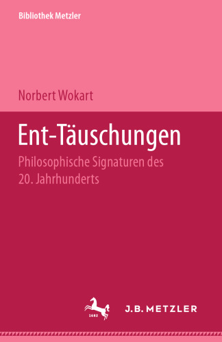 Ent-Täuschungen: Philosophische Signaturen des 20. Jahrhunderts