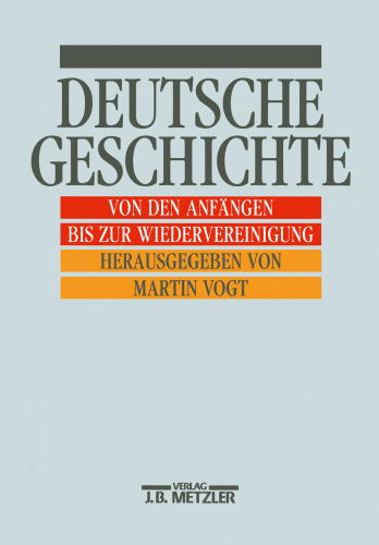 Deutsche Geschichte: Von den Anfängen bis zur Wiedervereinigung