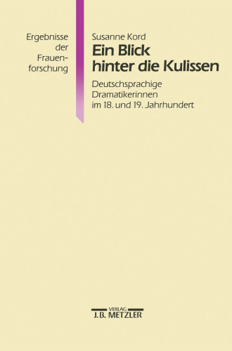Ein Blick Hinter die Kulissen: Deutschsprachige Dramatikerinnen im 18. und 19. Jahrhundert