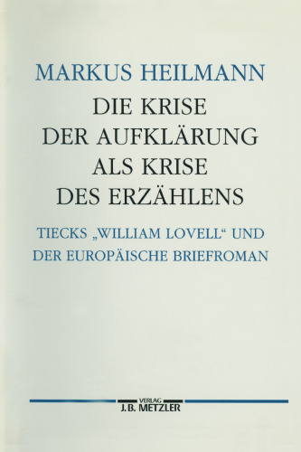 Die Krise der Aufklärung als Krise des Erzählens: Tiecks „William Lovell“ und der europäische Briefroman