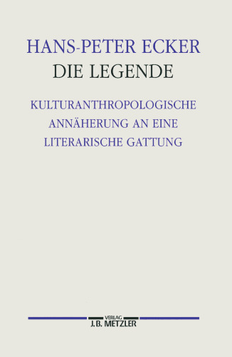 Die Legende: Kulturanthropologische Annäherung an eine literarische Gattung