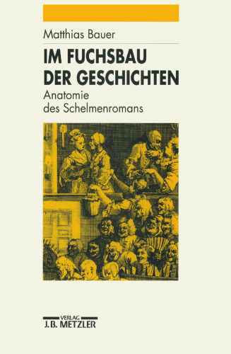 Im Fuchsbau der Geschichten: Anatomie des Schelmenromans