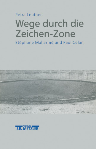 Wege durch die Zeichen-Zone: Stéphane Mallarmé und Paul Celan