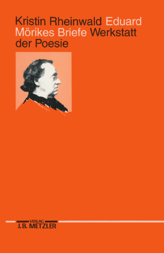 Eduard Mörikes Briefe: Werkstatt der Poesie