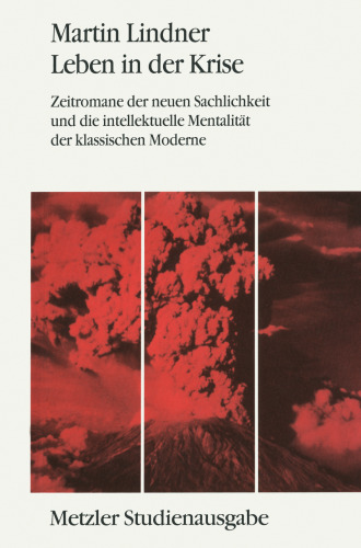 Leben in der Krise: Zeitromane der Neuen Sachlichkeit und die intellektuelle Mentalität der klassischen Moderne