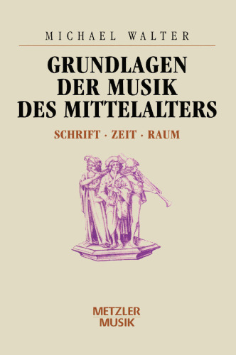 Grundlagen der Musik des Mittelalters: Schrift · Zeit · Raum
