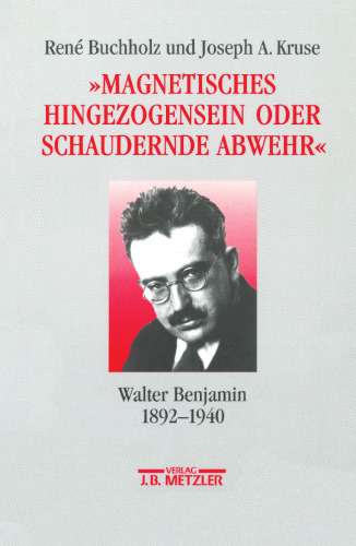 »Magnetisches Hingezogensein oder Schaudernde Abwehr«: Walter Benjamin 1892–1940