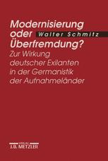 Modernisierung oder Überfremdung?: Zur Wirkung deutscher Exilanten in der Germanistik der Aufnahmeländer