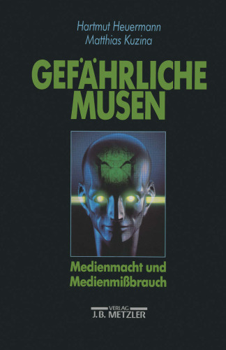 Gefährliche Musen: Medienmacht und Medienmißbrauch