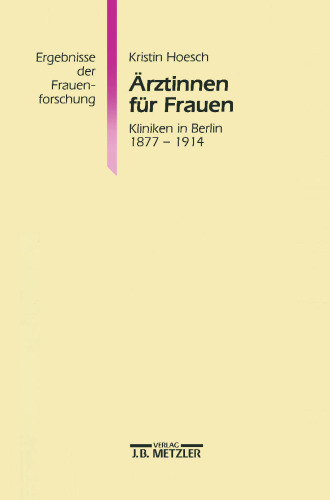 Ärztinnen für Frauen: Kliniken in Berlin 1877–1914