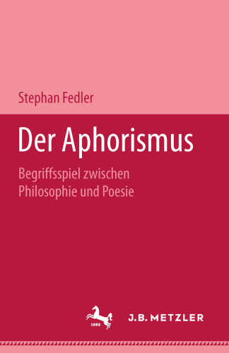 Der Aphorismus: Begriffsspiel zwischen Philosophie und Poesie