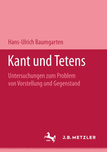 Kant und Tetens: Untersuchungen zum Problem von Vorstellung und Gegenstand