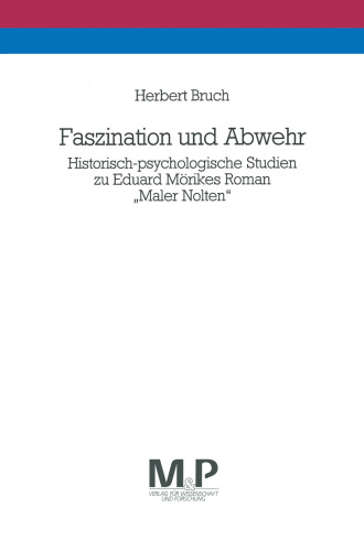 Faszination und Abwehr: Historisch-psychologische Studien zu Eduard Mörikes Roman „Maler Nolten“