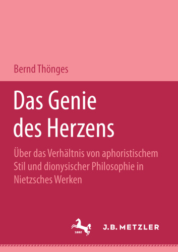 Das Genie des Herzens: Über das Verhältnis von aphoristischem Stil und dionysischer Philosophie in Nietzsches Werken