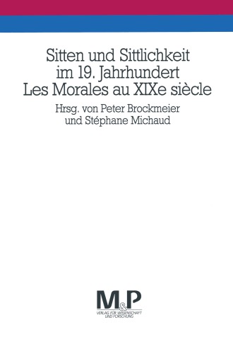 Sitten und Sittlichkeit im 19. Jahrhundert/Les Morales au XIXe siècle