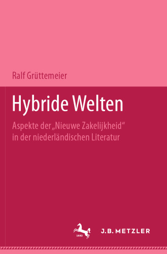 Hybride Welten: Aspekte der „Nieuwe Zakelijkheid” in der niederländischen Literatur