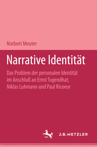 Narrative Identität: Das Problem der personalen Identität im Anschluß an Ernst Tugendhat, Niklas Luhmann und Paul Ricoeur
