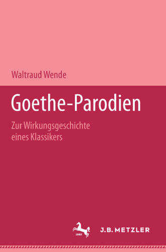 Goethe-Parodien: Zur Wirkungsgeschichte eines Klassikers