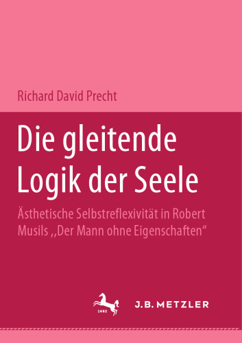 Die gleitende Logik der Seele: Ästhetische Selbstreflexivität in Robert Musils „Der Mann ohne Eigenschaften“