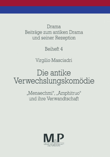 Die antike Verwechslungskomödie: „Mechaechmi“, „Āmphitruo“ und ihre Verwandtschaft