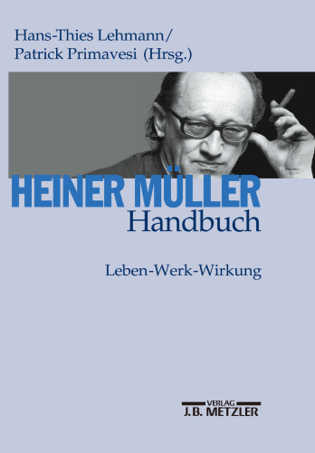 Heiner Müller Handbuch: Leben — Werk — Wirkung