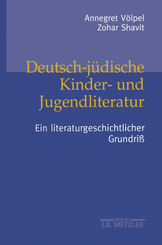 Deutsch-jüdische Kinder- und Jugendliteratur: Ein literaturgeschichtlicher Grundriß