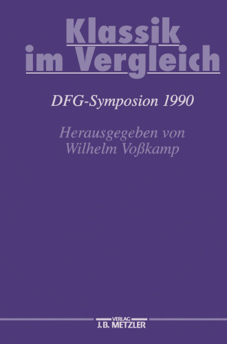 Klassik im Vergleich Normativität und Historizität europäischer Klassiken: DFG-Symposion 1990