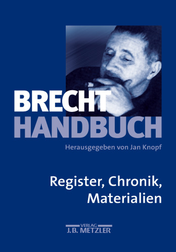 Brecht Handbuch: Band 5: Register, Chronik, Materialien