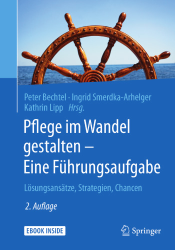 Pflege im Wandel gestalten – Eine Führungsaufgabe: Lösungsansätze, Strategien, Chancen