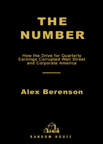 The Number: How the Drive for Quarterly Earnings Corrupted Wall Street and Corporate America