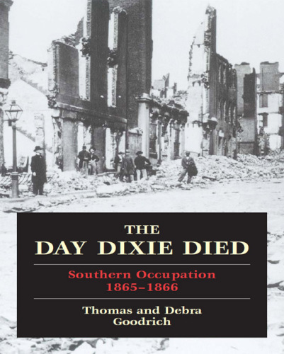 The Day Dixie Died: Southern Occupation, 1865–1866