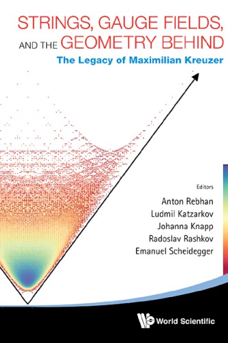 Strings, Gauge Fields, and the Geometry Behind: The Legacy of Maximilian Kreuzer