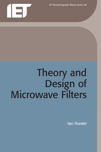 Theory and Design of Microwave Filters (IEE Electromagnetic Waves Series)