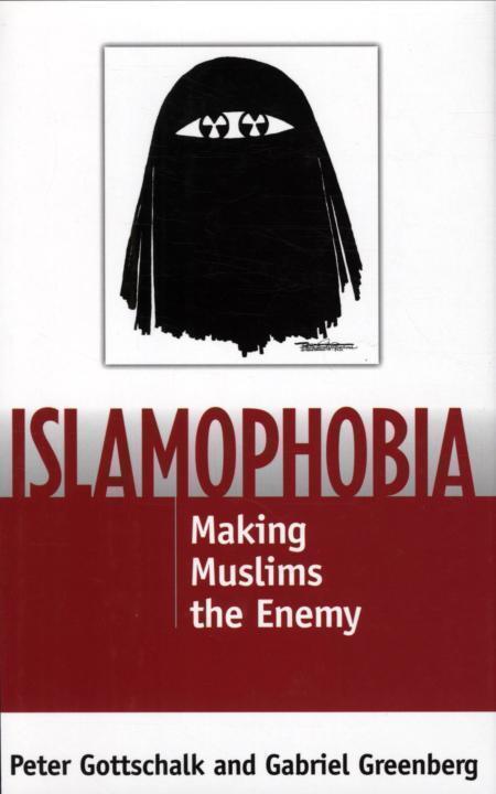 Islamophobia: Making Muslims the Enemy
