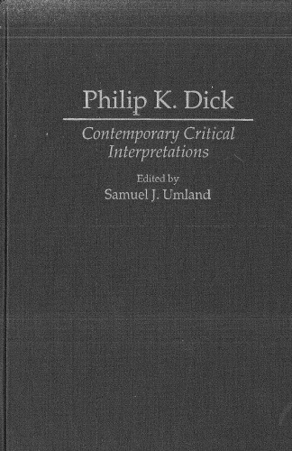 Philip K. Dick: Contemporary Critical Interpretations