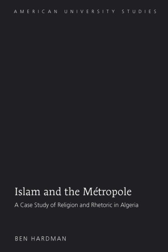 Islam and the Métropole: A Case Study of Religion and Rhetoric in Algeria