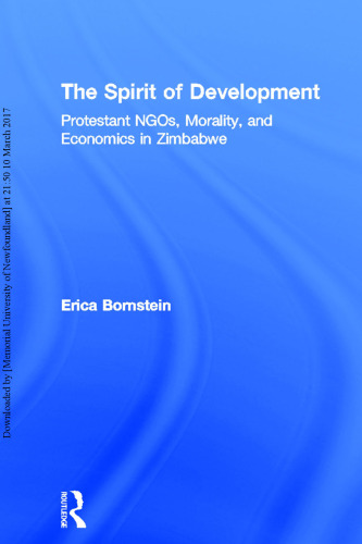 The Spirit of Development: Protestant NGOs, Morality, and Economics in Zimbabwe
