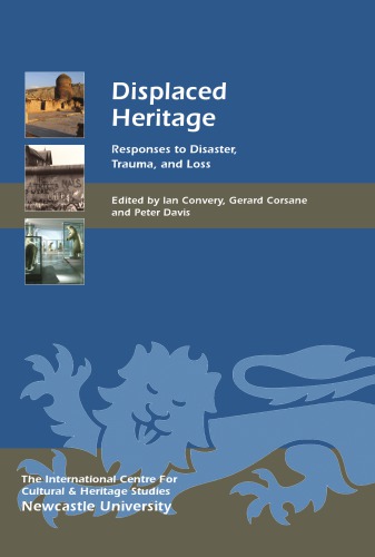 Displaced Heritage: Responses to Disaster, Trauma, and Loss