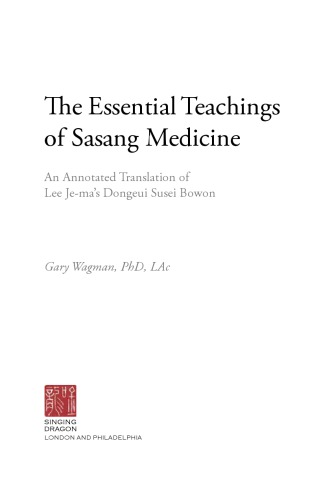 The Essential Teachings of Sasang Medicine. An Annotated Translation of  Lee Je-ma’s Dongeui Susei Bowon