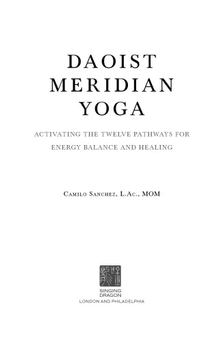 Daoist Meridian Yoga: Activating the Twelve Pathways for Energy Balance and Healing